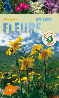Fleurs des Alpes 400 espèces