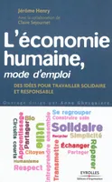 L'économie humaine, mode d'emploi, Des idées pour travailler solidaire et responsable