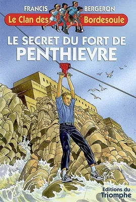 Une aventure du clan des Bordesoule., 23, Le Clan des Bordesoule - Tome 23 - Le secret du fort de Penthièvre