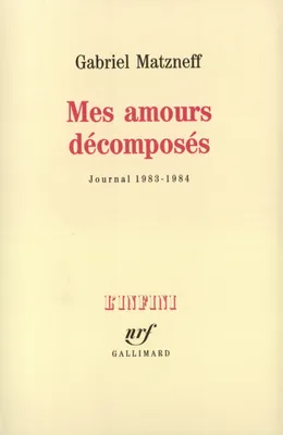 Journal / Gabriel Matzneff., 5, Mes amours décomposés, Journal 1983-1984