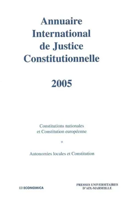 ANNUAIRE INTERNATIONAL DE JUSTICE CONSTITUTIONNELLE , VOLUME XXI, Volume 21, 2005, Volume 21, 2005