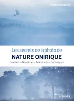 Les secrets de la photo de nature onirique, Émotion, narration, ambiances, techniques