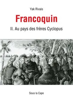 Francoquin II. Les Aventures du Général Francoquin au Pays des frères Cyclopus