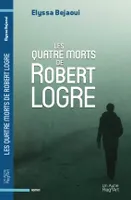 les quatre morts de Robert Logre