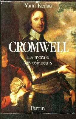 Cromwell : la morale des seigneurs, la morale des seigneurs