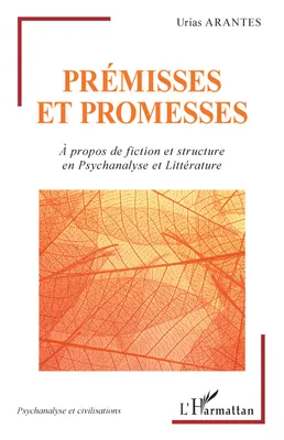 Prémisses et promesses, À propos de fiction et structure en psychanalyse et littérature