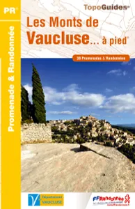 Les monts de Vaucluse... à pied / 38 promenades & randonnées