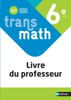 Transmath Mathématiques 6è 2022 - Livre du Professeur