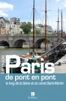 Paris de pont en pont, Le long de la seine et du canal saint-martin