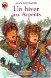 Livres Jeunesse de 6 à 12 ans Romans Hiver aux arpents (Un), - AVENTURE JUNIOR, DES 9/11 ANS Alan Wildsmith
