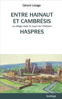 Entre Hainaut et Cambrésis, Un village dans le cours de l'histoire : Haspres