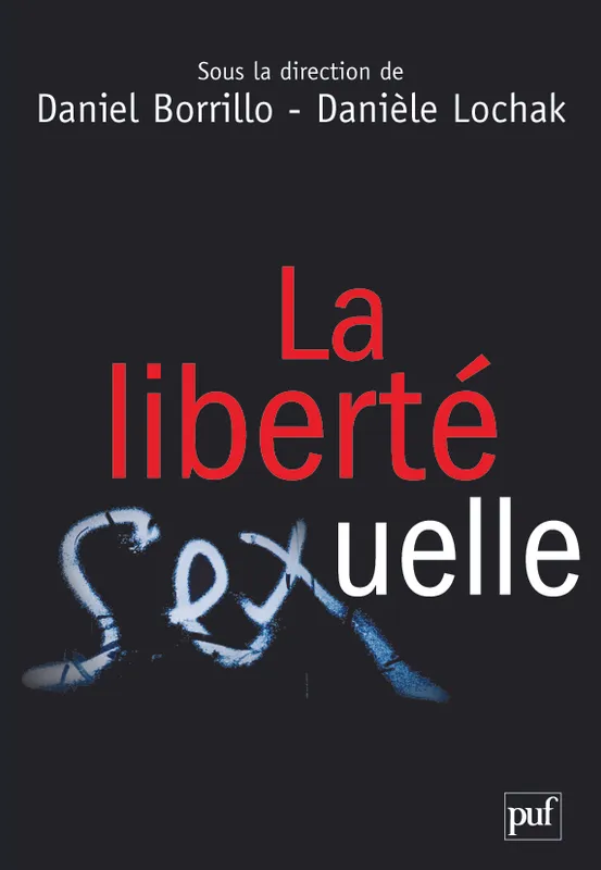 Livres Économie-Droit-Gestion Droit Droit privé La liberté sexuelle Daniel Borrillo, Danièle Lochak