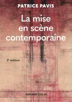 La mise en scène contemporaine - 2e éd., Origines, tendances, perspectives