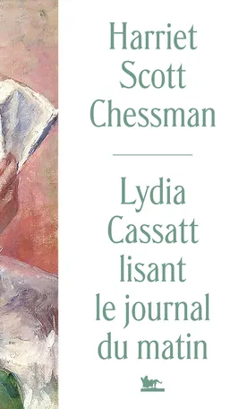 Lydia Cassatt lisant le journal du matin Harriet Scott Chessman