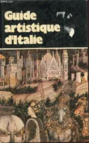 Guide artistique d'Italie... Bruno Adorni; Gabriella Bevilacqua; Leone Bimm and Paolo Carpeggiani