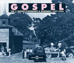 GOSPEL VOLUME 3 GUITAR EVANGELISTS AND BLUESMEN 1927 1944 ANTHOLOGIE SUR DOUBLE CD AUDIO