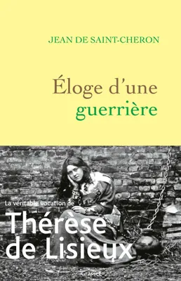 Eloge d'une guerrière, Thérèse de Lisieux