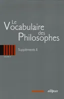 Volume V, Suppléments I, Le vocabulaire des philosophes - Suppléments I