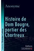 Histoire de Dom Bougre, portier des Chartreux (grands caractères)