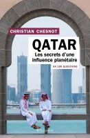 Qatar en 100 questions, Les secrets d’une influence planétaire