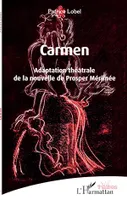 Carmen, Adaptation théâtrale de la nouvelle de Prosper Mérimée