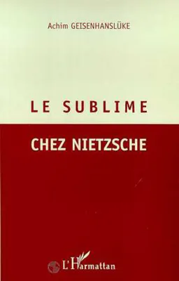 Le sublime chez Nietzsche [Paperback] Geisenhansluke, Achim