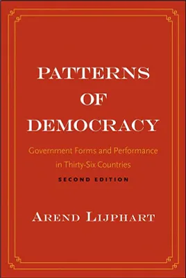 PATTERNS OF DEMOCRACY: GOVERNMENT FORM AND PERFORMANCE IN 36 COUNTRIES