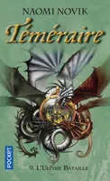 9, Téméraire - tome 9 La ligue des Dragons : L'utime bataille