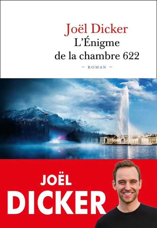 Livres Littérature et Essais littéraires Romans contemporains Francophones L'énigme de la chambre 622 Joël Dicker