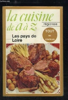 La Cuisine de A à Z, la cuisine régionale, [6], Les  Pays de Loire, La cuisine régionale, Les Pays de Loire. 