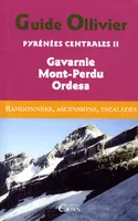 GUIDE OLLIVIER PYRENEES CENTRALES  2 GAVARNIE, MONT-PERDU, ORDESA, Volume 2, Gavarnie, Mont-Perdu, Ordesa : 248 itinéraires