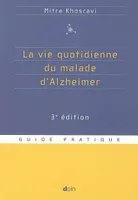 La vie quotidienne du malade d'Alzheimer / guide pratique, guide pratique