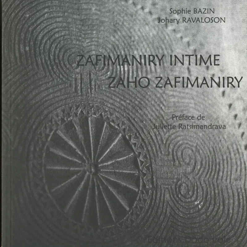 Zafimaniry intime/Zaho zafimaniry, relation de voyage entrepris chez les Zafimaniry entre 1996 et 2006 Johary Ravaloson