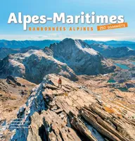 Alpes-Maritimes - Randonnées alpines, 250 sommets
