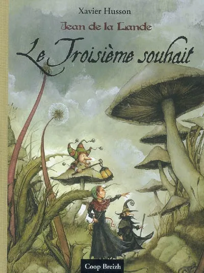 Livres Jeunesse Contes, comptines et poésie Jean de la Lande, Le troisième souhait, Le troisième souhait Xavier Hussön