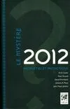 Le mystère 2012 : prophéties et prédictions, prophéties et prédictions