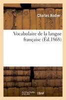 Vocabulaire de la langue française, : extrait de la 6ème et dernière édition du dictionnaire de l'Académie