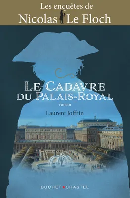 Le cadavre du Palais-Royal. Une enquête de Nicolas Le Floch