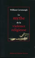 Le mythe de la violence religieuse