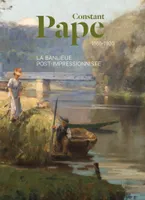 Constant Pape (1865-1920). La banlieue post-impressionniste
