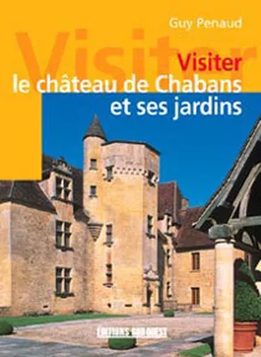 Visiter le Château de Chabans et ses jardins