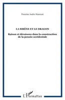 La Sirène et le Dragon, Raison et déraisons dans la construction de la pensée occidentale (coffret de 6 volumes)
