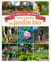 Une année au jardin bio : les secrets de jardiniers de Terre Vivante, Les secrets de Terre Vivante