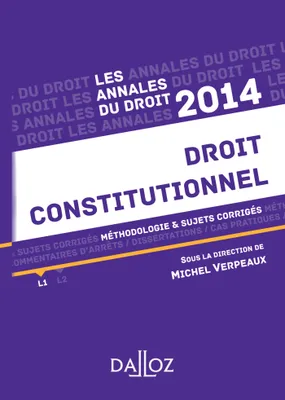 Annales Droit constitutionnel 2014, Méthodologie & sujets corrigés