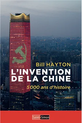 L'Invention de la Chine - 5000 ans d'histoire