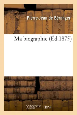 Ma biographie (Éd.1875)