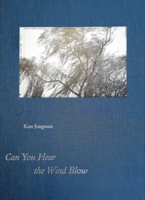 Kim Jungman Can you Hear the Wind Blow /anglais