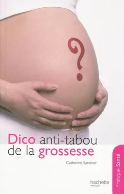 Dico anti-tabou de la grossesse