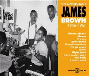 JAMES BROWN - THE INDISPENSABLE 1956-1961