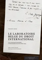 Le laboratoire belge du droit international, Une communauté épistémique et internationale de juristes (1869-1914)